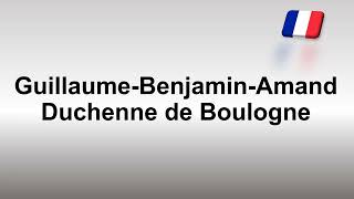 How to Pronounce Guillaume Benjamin Amand Duchenne de Boulogne [upl. by Tessy498]