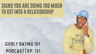 Christians Are You Trying Too Hard to be In a Relationship  Godly Dating 101 Podcast [upl. by Steinman]