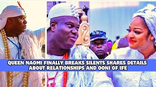 QUEEN NAOMI FINALLY BREAKS SILENTS SHARES DETAILS ABOUT RELATIONSHIPS AND OONI OF IFE [upl. by Giah]