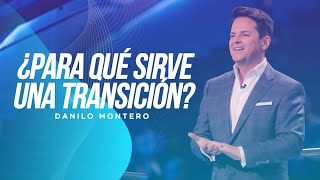 ¿Para qué sirve una transición  Danilo Montero  Prédicas Cristianas 2022 [upl. by Wandy]