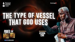 THE TYPE OF VESSELS THAT GOD USES  EVANGELIST KESIENA ESIRI [upl. by Russi]