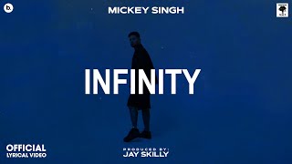 INFINITY  Lyrical Video  MICKEY SINGH  Jay Skilly  Punjabi Song 2023 [upl. by Yrocal]