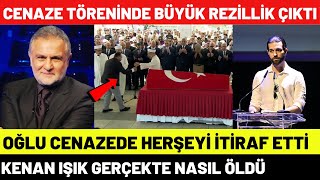 Kenan Işık Cenaze Töreninde Büyük Rezillik Çıktı Oğlu Babası Hakkında Herşeyi İtiraf Etti [upl. by Ennoid]