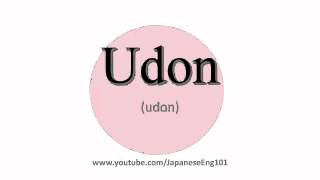 How to Pronounce Udon [upl. by Inatirb]