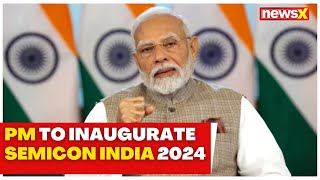 PM Modi to Inaugurate Semicon India 2024 in Greater Noida Today  NewsX [upl. by Rochemont]