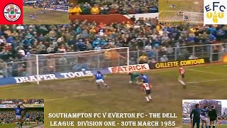 SOUTHAMPTON FC V EVERTON FC – THE DELL – LEAGUE DIVISION ONE  30TH MARCH 1985 [upl. by Nnaed]