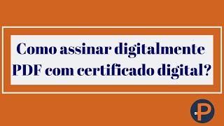 Como assinar PDF digitalmente com Certificado Digital [upl. by Everest952]