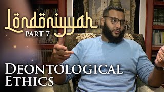 Londoniyyah  Part 7  Deontological Ethics  Mohammed Hijab [upl. by Armitage393]