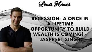 RECESSION A Once In A Lifetime Opportunity To Build Wealth IS COMING Jaspreet Singh [upl. by Atsirt]