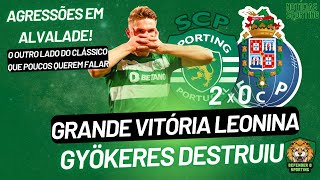 VIKTOR GYÖKERES DOMINOU🟢⚪SPORTING 2 PORTO 0 DE ONTEM🦁 AGRESSÕES EM ALVALADE E VIOLÊNCIA DESMEDIDA🦁 [upl. by Rolecnahc424]