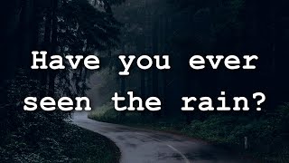 Creedence Clearwater Revival  Have You Ever Seen The Rain Lyrics [upl. by Anawd583]