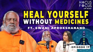 Cure Major Diseases Without Medicines SWAMI APROKSHANAND ANCIENT MEDICAL VIDYA  HOCUSFOCUS  EP 17 [upl. by Gass928]