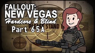 Fallout New Vegas  Blind  Hardcore  Part 65A The Extra Stuff [upl. by Riatsila]