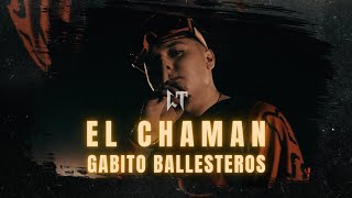 GABITO BALLESTEROS  El Chaman VIDEO OFICIAL [upl. by Orpheus143]