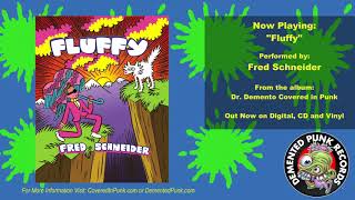 Fred Schneider  quotFluffyquot From Dr Demento Covered In Punk [upl. by Hayman887]