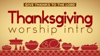 Thanksgiving  Thanksgiving Worship Intro [upl. by Aicilav]