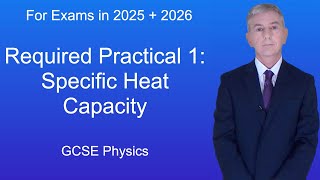 GCSE Physics Revision quotRequired Practical 1 Specific Heat Capacityquot [upl. by Reena]