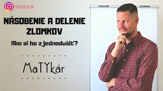 NÁSOBENIE A DELENIE ZLOMKOV  Ako si ho zjednodušiť [upl. by Helas]