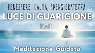 Luce Di Guarigione  Meditazione Guidata Italiano [upl. by Eelanna]