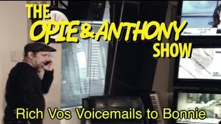 Opie amp Anthony Rich Vos Voicemails to Bonnie 072806 [upl. by Adaj]