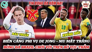 TIN BÓNG ĐÁ HÔM NAY BIẾN CĂNG PHI VỤ DE JONG  MU MẤT TRẮNG BÓNG ĐÁ BRAZIL TRÊN BỜ VỰC THẲM [upl. by Sadiras]