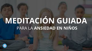 ✨ MEDITACIÓN GUIADA PARA LA ANSIEDAD EN NIÑOS  Calma y Relaja Tu Mente🌟 [upl. by Meir]