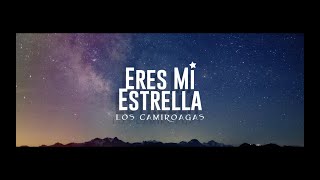 Los Camiroagas  Eres mi estrella Lyric video [upl. by Alur]