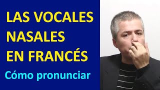 Vocales Nasales en Francés  Los Sonidos Nasales en Frances  Curso de Pronunciación del Francés [upl. by Heloise]