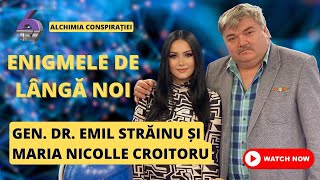 ENIGMELE DE LÂNGĂ NOI  ALCHIMIA CONSPIRAȚIEI  CU GEN DR EMIL STRĂINU ȘI MARIA NICOLLE CROITORU [upl. by Pedaiah]