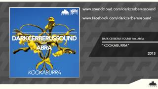 Dark Cerberus Sound  Kookaburra feat ABRA [upl. by Aznofla]