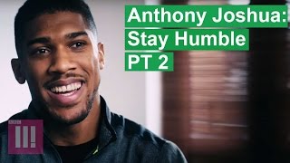 Anthony Joshua Stay Humble  Episode 2  EXCLUSIVE [upl. by Hassi]