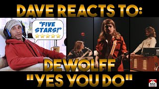 Daves Reaction DeWolff — Yes You Do [upl. by Brunhilda]