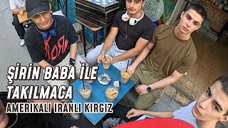 ŞİRİN BABA İLE TAKILMACA  AMERİKALI İRANLI KIRGIZ [upl. by Navlys]