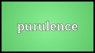 Purulence Meaning [upl. by Tildi939]