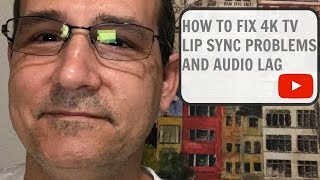 HOW TO FIX 4K TV LIP SYNC PROBLEMS AND AUDIO LAG [upl. by Zosima996]