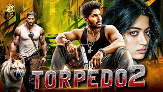 Torpedo 2 New Release Full Hindi Dubbed Movie Allu Arjun Latest New Hindi Dubbed Movies 2024 [upl. by Annaehs]