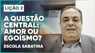 LIÇÃO 2 ESCOLA SABATINA 2024  A Questão Central Amor ou Egoísmo  O Grande Conflito [upl. by Alix]