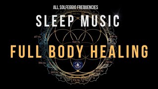 BLACK SCREEN SLEEP MUSIC ☯ All 9 Solfeggio Frequencies ☯ Body Healing [upl. by Lj]