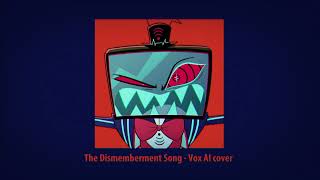 The Dismemberment Song  Vox AI cover  Hazbin Hotel [upl. by Leipzig]