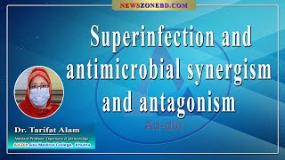 Superinfection and antimicrobial synergism and antagonism II Dr Tarifat Alam II Dept pharmacology [upl. by Idyak339]