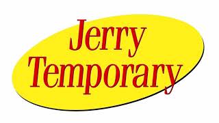 Jerry Temporary [upl. by Sorgalim]