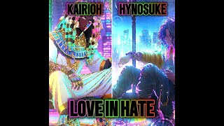 Love in Hate  Kairioh Feat Hynosuke [upl. by Annaicul]