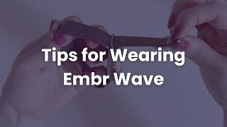 Tips for Wearing Embr Wave [upl. by Eihctir]