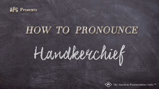 How to Pronounce Handkerchief Real Life Examples [upl. by Irollam]