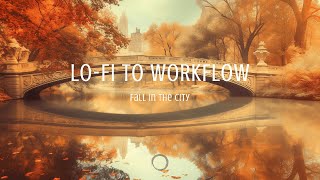 Relaxing Lofi Beats WorkFlow  🍂 Autumn Central Park Vibes for Work amp Study🍂 [upl. by Zerla]