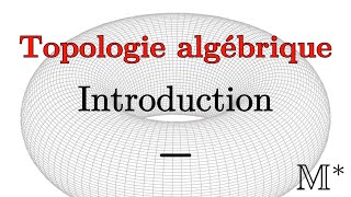 Topologie algébrique  Introduction [upl. by Solraced]