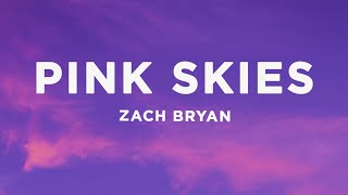 Zach Bryan  Pink Skies Lyrics [upl. by Hevak575]