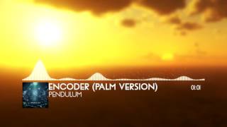 Pendulum – Encoder PalM Version [upl. by Lisette]