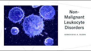 Non Malignant Leukocyte Disorders [upl. by Lamrej]