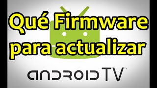 Qué firmware sirve para actualizar el sistema de Android TV Qué software sirve para actualizar mi TV [upl. by Nahsor]